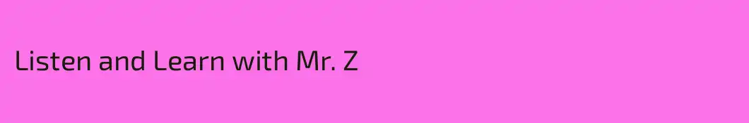 Listen and Learn with Mr. Z